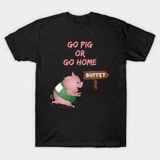 Go Pig or Go Home T-Shirt